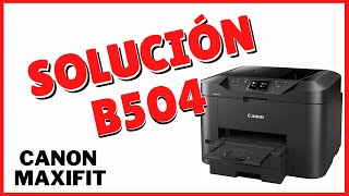 CORREGIR ERROR B504 IMPRESORA CANON MAXIFY SOLUCION ERROR B504 CANON MAXIFYREPARAR CANON MAXIFY [upl. by Airekat208]