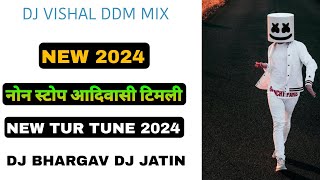 NEW TUR TUNE 2024 • NON STOP AADIVASI TIMLI NON STOP MIXING DJ VISHAL DDM Ep1 [upl. by Idahs687]