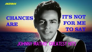 Johnny Mathis  Chances Are 1957 amp Its Not for Me to Say 1957 [upl. by Girardi]