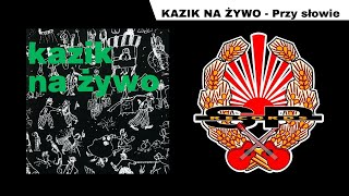 KAZIK NA ŻYWO  Przy słowie OFFICIAL AUDIO [upl. by Arne484]