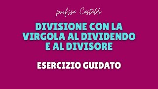 Divisione con la virgola al dividendo ed al divisore [upl. by Nidorf]