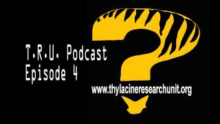 TRU Podcast Episode 4  Cloning DeExtinction and ReWilding the Thylacine Tasmanian tiger [upl. by Rogers708]