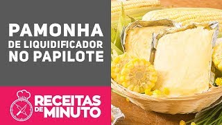 Como Fazer Pamonha de Saquinho  Receitas de Minuto 315 [upl. by Aryl622]