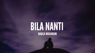 Nabila Maharani  Bila Nanti Lirik [upl. by Aidyn258]