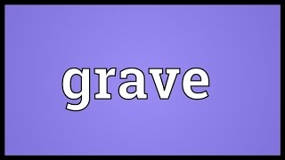 Grave Meaning [upl. by Rizzo6]