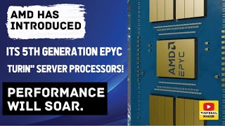 AMD has introduced its 5th Generation EPYC quotTurinquot server processors Performance will soar [upl. by Osei]