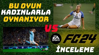 KADINLARLA OYNANAN OYUN  EA SPORTS FC 24 FİFA 24 İNCELEME [upl. by Burack173]