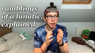 Ramblings of a Lunatic Explained [upl. by Segalman]