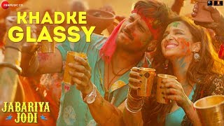 Khadke Glassy  Jabariya Jodi Sidharth MParineeti C Yo Yo Honey Singh Ashok M Jyotica TTanishk [upl. by Alasteir]