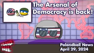 The Arsenal of Democracy is Back  Polandball News April 29 2024  Countryballs [upl. by Marlena]