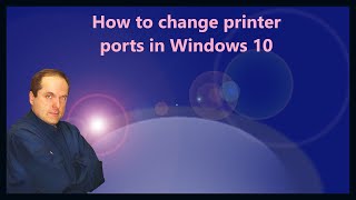 How to change printer ports in Windows 10 [upl. by Eggleston]