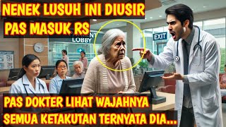 KISAH NYATA AWALNYA NENEK LUSUH DIUSIR SAAT MASUK RS TAK DISANGKA PAS DOKTER LIHAT WAJAHNYA SYOK [upl. by Kelila]