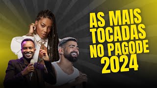 AS MAIS TOCADAS NO PAGODE ATUALIZADO 2024 AS MELHORES [upl. by Kciv491]