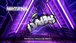 Sambuca  Nokturnal Remix  🔥🔥🔥🔥🔥 [upl. by Nol671]