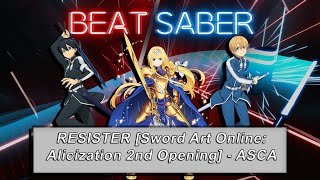 Sword Art Online Alicization Opening 2 Full『ASCA  RESISTER』  Beat Saber  Expert [upl. by Anileuqcaj]