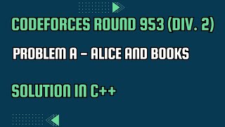 Codeforces Round 953 Div 2 Problem A Alice and Books Full Solution In C [upl. by Ayekel]