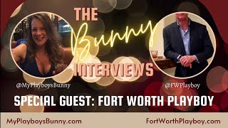 THE BUNNY INTERVIEWS Fort Worth Playboy [upl. by Watters]