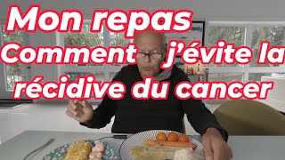 Mon Repas pour éviter la récidive du cancer Recommandations prisent aupres de grands médecins [upl. by Aymahs630]