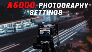 Best Photography Settings for the Sony a6000 in 2022 [upl. by Anairb]