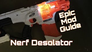 Nerf Desolator Comprehensive Mod Guide [upl. by Krefetz]