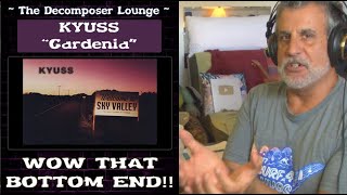 Old Composer REACTS to Kyuss Gardenia  Rock Music Reactions  BASS BOMBER [upl. by Bronder]