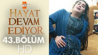 Hayat Devam Ediyor 43 Bölüm [upl. by Magdala638]