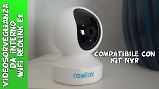 Recensione e test telecamera videosorveglianza da interno ip wifi Reolink E1 Compatibile con NVR [upl. by Trudie]