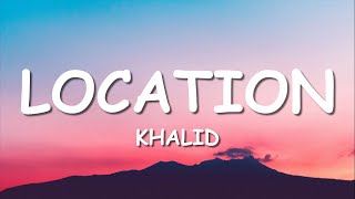 Khalid  Location Lyrics [upl. by Sirrah]