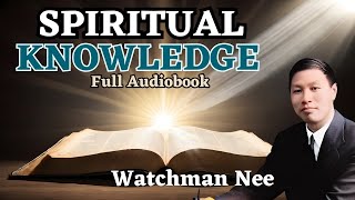 The Spiritual Knowledge Full Audiobook  Watchman Nee [upl. by Htenaj]