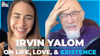 On Love Life and Existence with Irvin Yalom  The Bigger Picture Podcast  Roni Firon [upl. by Gilges]