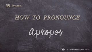 How to Pronounce Apropos Real Life Examples [upl. by Ahsemot875]