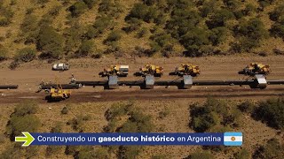 ESTAMOS CONSTRUYENDO UN GASODUCTO HISTÓRICO EN ARGENTINA [upl. by Allbee414]