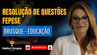 RESOLUÇÃO DE QUESTÕES FEPESE  CONCURSO PÚBLICO PREFEITURA DE BRUSQUESC  EDUCAÇÃO [upl. by Jillie]