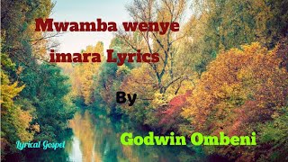 Mwamba wenye imara Lyrics Godwin Ombeni kahope01 [upl. by Ahsad]