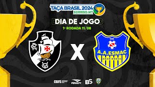 Taça Brasil Adulto Masc Especial  Vasco da Gama x Esmac Ananindeua  1º Rodada  Ao Vivo [upl. by Odnomra863]