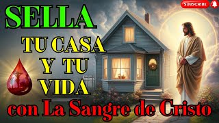 🔥 Poderosa Oración para SELLAR Bendecir y Santificar Tu Hogar con la Sangre de Jesucristo ✝️✨ [upl. by Elmer]