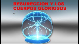 LOS CUERPOS GLORIOSOS Y LA FÍSICA CUÁNTICA [upl. by Allimrac]