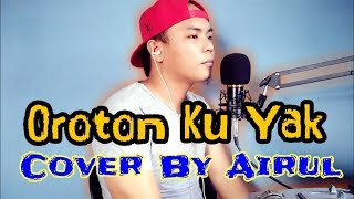 Oroton Ku Yak Cover By Airul [upl. by Libnah]