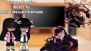 Future Hashira React To DKT amp Nezuko Kamado • KNY Gacha • DKT AU 29 [upl. by Lose641]