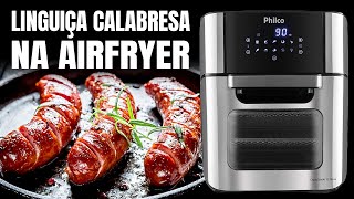 Como fazer LINGUIÇA CALABRESA NA AIRFRYER cortes [upl. by Marylynne]