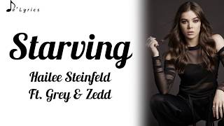 Starving  Hailee Steinfeld Ft Grey amp Zedd Lyrics [upl. by Adnor]