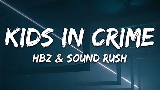 HBz x Sound Rush  Kids in Crime Lyrics [upl. by Georg]