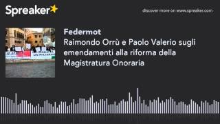 Raimondo Orrù e Paolo Valerio sugli emendamenti alla riforma della Magistratura Onoraria parte 1 di [upl. by Graubert]