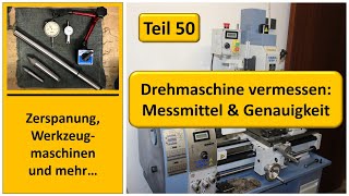 Drehmaschine vermessen Teil 1 Messmittel und Genauigkeit [upl. by Morlee717]