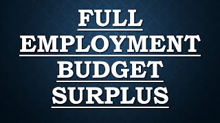 Full Employment Budget Surplus [upl. by Itsud]