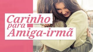 Mensagem de carinho para amigairmã [upl. by Castorina]