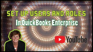 How to set up users and roles in QuickBooks Enterprise [upl. by Aisatsana]