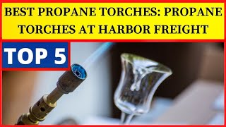 Best Propane Torches propane torches at harbor freight [upl. by Eninnaej]