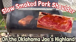 Pulled Pork  Slow Smoked Pork Shoulder on the Oklahoma Joes Highland Smoker [upl. by Adnil823]