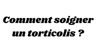 Comment soigner un torticolis [upl. by Chelsey]